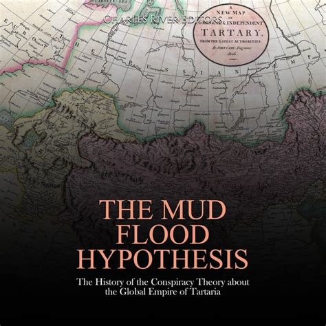 The Mud Flood Hypothesis: The History of the Conspiracy Theory about ...