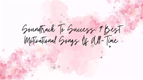 PPT - Soundtrack To Success 9 Best Motivational Songs Of All-Time ...