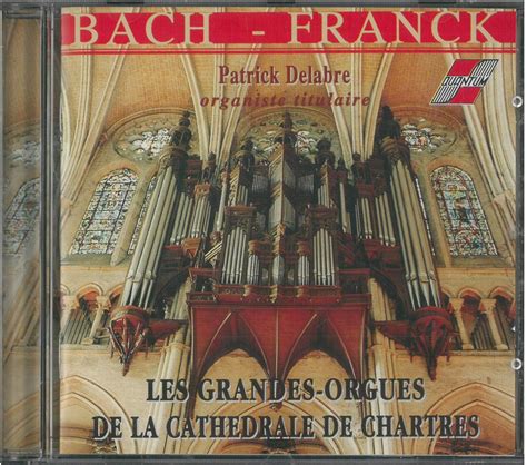 Les Grandes Orgues De La Cathedrale De Chartres Bach Franck By Bach