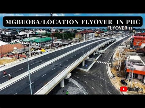 Mgbuoba Location Flyover In Port Harcourt Completed By Gov Wike Youtube