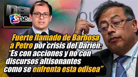 Fuerte Llamado De Barbosa A Petro Por Crisis Del Darién Es Con