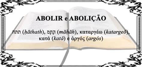 O Que Significa Abolir - Abolir, Abolição — Enciclopédia da Bíblia Online - Biblioteca Bíblica