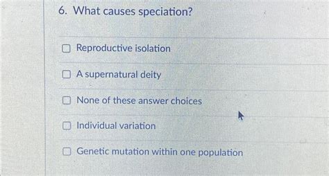 Solved What Causes Speciationreproductive Isolationa