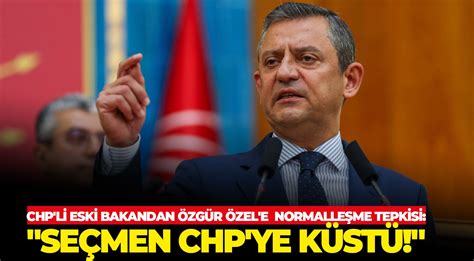 CHP li eski bakandan Özgür Özel e normalleşme tepkisi Seçmen CHP ye