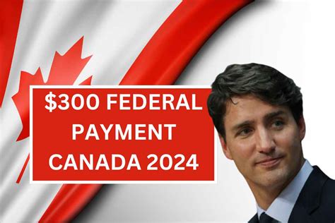 300 Federal Payment Canada 2024 Check Who Is Eligible Payment Dates