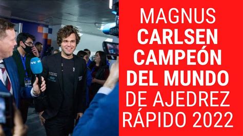 Magnus Carlsen Campeón del Mundo de Ajedrez Rápido 2022 FINAL DE