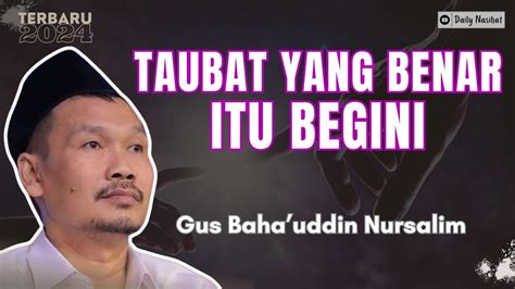 Gus Baha CARA TAUBAT YANG BENAR ITU BEGINI Ngaji Gus Baha TERBARU