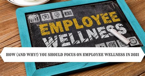 How And Why You Should Focus On Employee Wellness In 2021