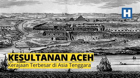 Sejarah Kerajaan Aceh Puncak Kejayaan Hingga Masa Keruntuhan YouTube