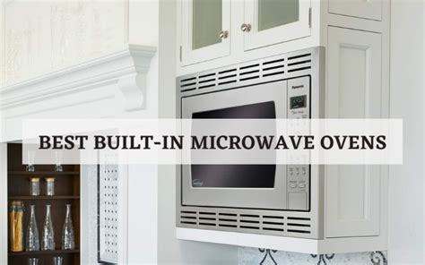 Top 5 Best Built In Microwave Ovens On The Market In 2024 Reviews