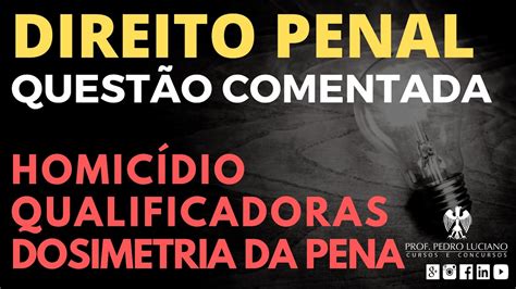 Quest O Comentada Direito Penal Homic Dio Qualificadoras