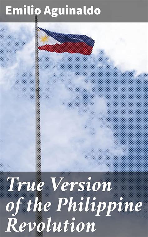 Amazon True Version Of The Philippine Revolution Unveiling The