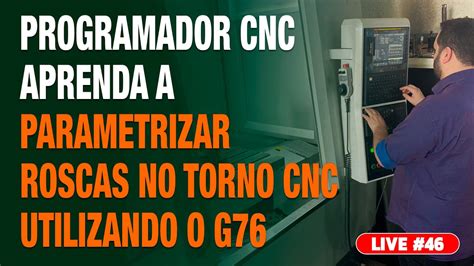 Live 46 APRENDA A PARAMETRIZAR ROSCA NO TORNO CNC USANDO O G76 COMO