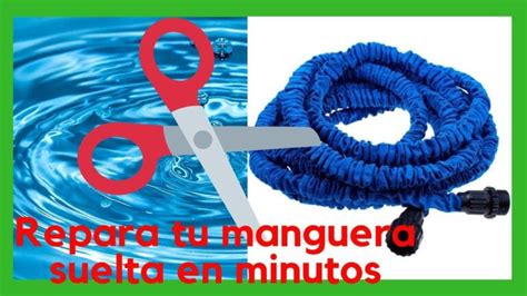 Aprende A Reparar Tu Manguera Extensible En Casa F Cil Y Econ Mico