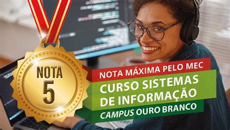 Curso De Sistemas De Informação Do Campus Ouro Branco Obtém Nota Máxima