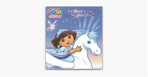 ‎The Snow Fairies' Skating Party (Dora the Explorer) on Apple Books