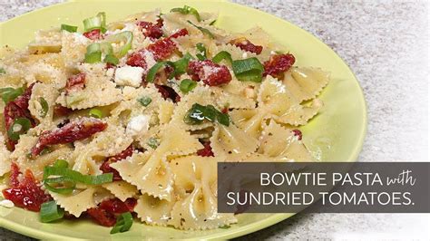 Bowtie Pasta With Sun Dried Tomatoes Youtube