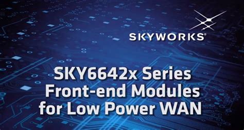 Skyworks Introduces Front End Modules For Lpwan Iot And Industrial