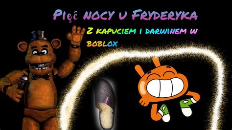 Pi Nocy U Fryderyka Z Kapuciem I Darwinem W Boblox Youtube