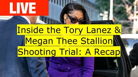 Inside The Tory Lanez Megan Thee Stallion Shooting Trial A Recap