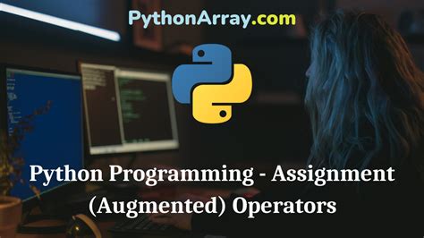 Python Programming Assignment Augmented Operators Python Array