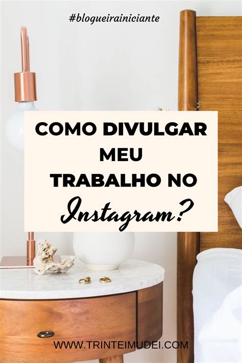 Como Divulgar Meu Trabalho No Instagram Como Divulgar Meu Trabalho