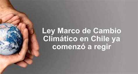 Ley Marco De Cambio Climático Es Publicada En El Diario Oficial Red Ltser Chile