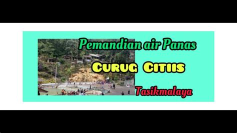 Pemandian Air Panas Curug Citiis Youtube