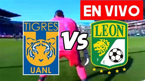 TIGRES VS LEON EN VIVO JORNADA 14 TIGRES VS LEON DONDE VER EN VIVO