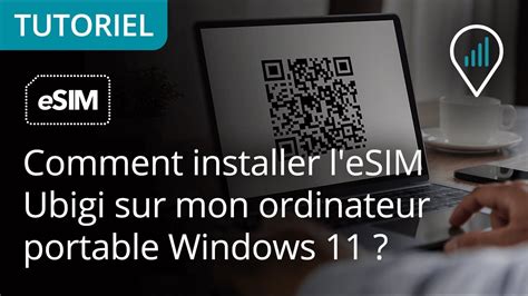 Comment Installer L ESIM Ubigi Sur Mon Ordinateur Portable Windows 11