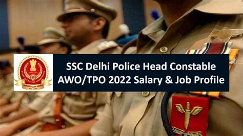 Delhi Police Head Constable AWO TPO 2022 Salary Job Profile Pay Scale