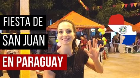 Fiesta De San Juan En Paraguay Comidas Tipicas Juegos Y Danzas