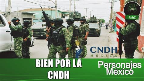 Cndh Emite Recomendaci N A Sedena Por Los Sucesos En Nuevo Laredo