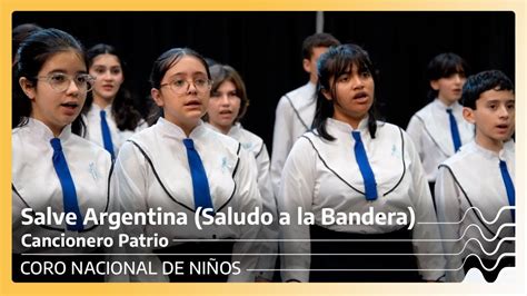 Salve Argentina Saludo A La Bandera Coro Nacional De Ni Os