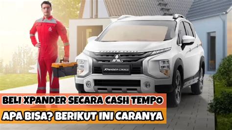 Beli Mobil Xpander Secara Cash Tempo Bagaimana Caranya Program