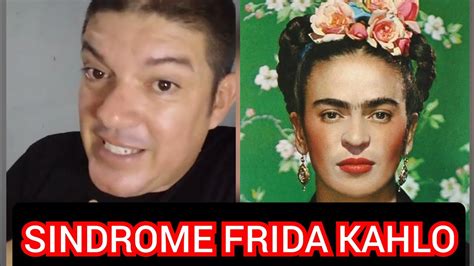 SÍNDROME FRIDA KAHLO UN MAL DE MUCHAS MUJERES Y FEMINISTAS YouTube