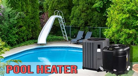 Pool Heater The Most Efficient Way To Warm Up Your Pool