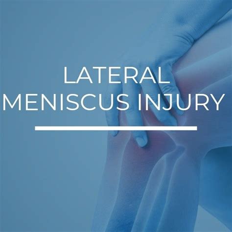 Understanding lateral meniscus tears causes symptoms and effective ...