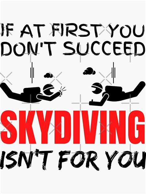 If At First You Dont Succeed Skydiving Isnt For You Sticker For Sale