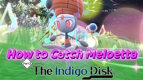 How To Catch Meloetta In The Indigo Disk Pokemon Scarlet Violet