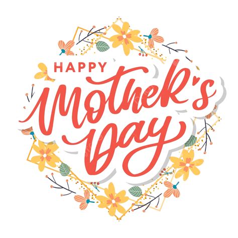 Happy Mothers Day Lettering Frame Flowers Flower Png And Vector With