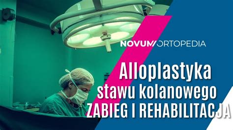 Czym jest ALLOPLASTYKA STAWU KOLANOWEGO metodą małoinwazyjną zabieg i