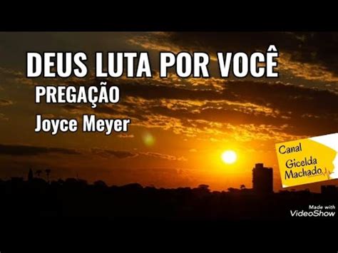 Pregação DEUS LUTA POR VOCÊ ll Joyce Meyer ll giceldamachado5636 YouTube