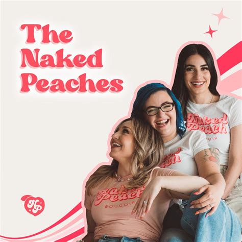 The Naked Peaches Podcast The Naked Peaches Listen Notes