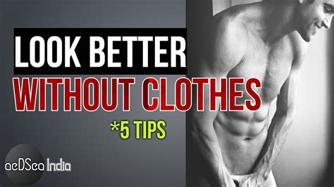 LOOK BETTER NAKED 5 Tips To Look Better WITHOUT CLOTHES AeDSea