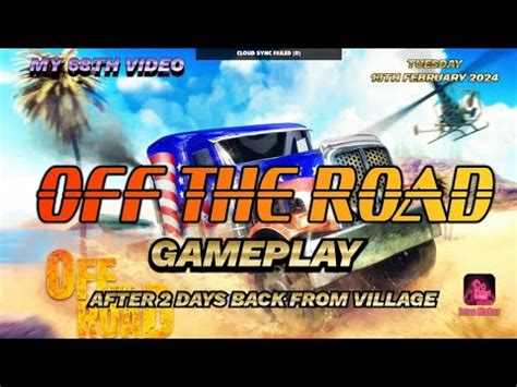 Off The Road Gameplay After Days Back From Village Youtube