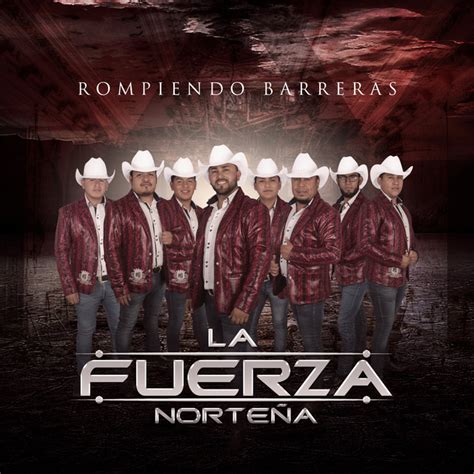 Rompiendo Barreras Album By La Fuerza Nortena Spotify