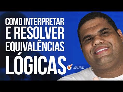 Como Interpretar e Resolver Equivalências Lógicas YouTube