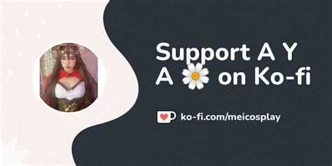 Support A Y A On Ko Fi ️ Ko Meicosplay Ko Fi ️ Where Creators Get Support From Fans