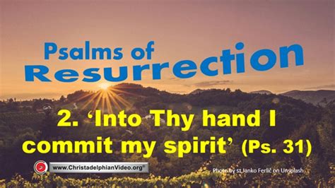 Psalms Of Resurrection 2 Into Thy Hand I Commit My Spirit Psalm 31